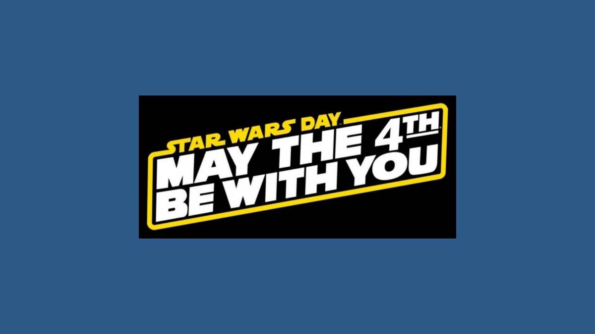 May The 4th Be With You - Star Wars Day